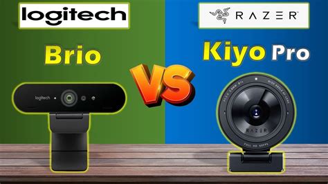 Logitech Brio Vs Razer Kiyo Pro Webcams Comparison YouTube