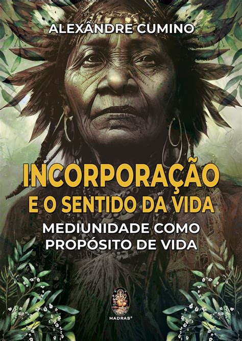 Livro físico Incorporação e o Sentido da Vida Mediunidade como