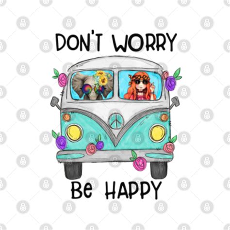 Do Not Worry Be Happy Hippie T Shirt Sold By Cam Josepha Sku