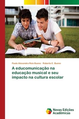 A Educomunica O Na Educa O Musical E Seu Impacto Na Cultura Escolar