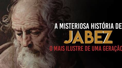 A Misteriosa Hist Ria De Jabez Veja O Que Ningu M Te Contou Sobre Ele