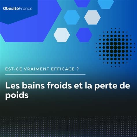 Comment perdre du poids grâce aux bains froids Le guide pour brûler