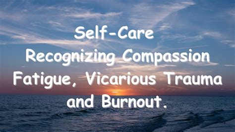 Self Care Recognizing Compassion Fatigue Vicarious Trauma Burnout Englishversion Subst