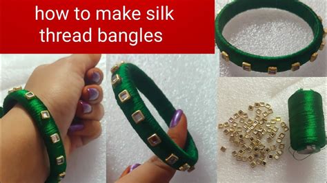 How To Make Silk Thread Bangles Silk Thread Bangles Green Silk Thread