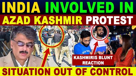 INDIA INVOLVED IN AZAD KASHMIR PROTEST SITUATION OUT OF CONTROL