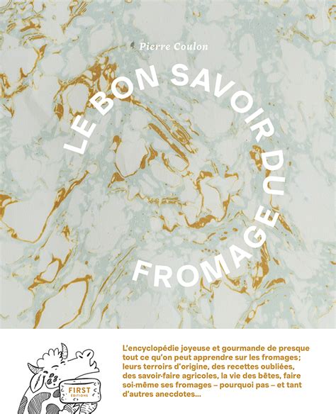 Le bon savoir du fromage Par Pierre Coulon aux Éditions FIRST