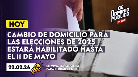 🚨urgente🚨cambio De Domicilio Para Las Elecciones De 2025 EstarÁ Habilitado Hasta El 11 De Mayo