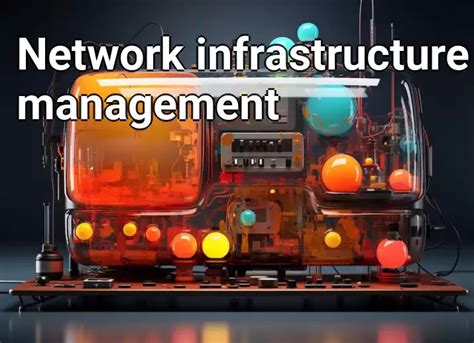 Network Infrastructure Management Technology Gov Capital