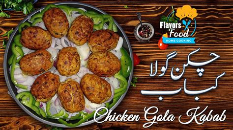 Chicken Gola Kabab Recipe By Flavors Food Ramzan Special Youtube