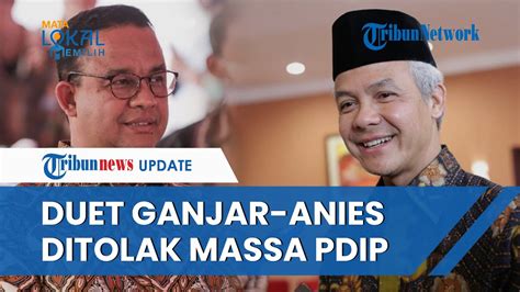 Wacana Duet Ganjar Anies Bakal Ditolak Mentah Mentah Oleh Massa Pdip