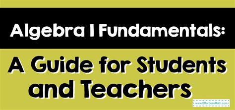 Algebra 1 Fundamentals A Guide For Students And Teachers Effortless