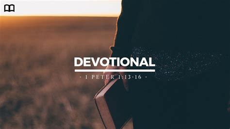 Devotional 1 Peter 113 16 Youtube