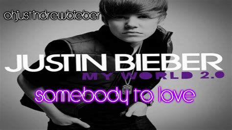 Justin Bieber My World 2 0 Somebody To Love FULL HQ STUDIO VERSION