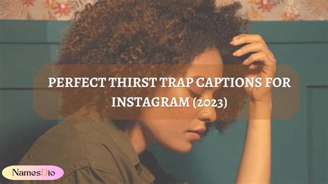 120 Perfect Thirst Trap Captions For Instagram 2024 Namesdio