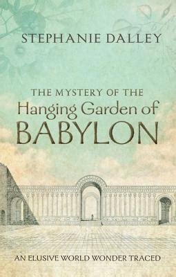 The Mystery Of The Hanging Garden Of Babylon An Elusive World Wonder