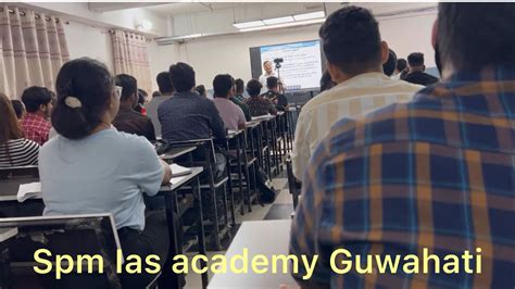 Spm Ias Academy Guwahati Spm Ias Academy Class Room One Day In Spm Ias