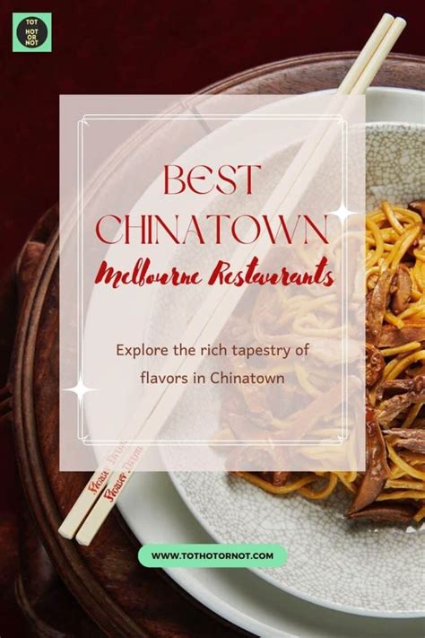 Best Chinatown Melbourne Restaurants | TOT: HOT OR NOT