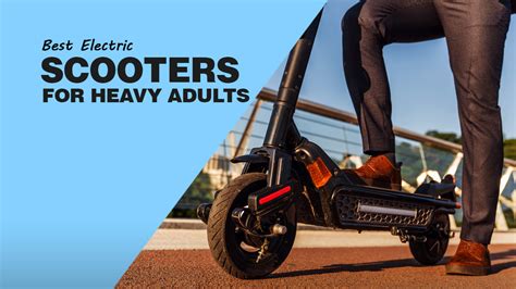 7 Best Electric Scooters For Heavy Adults