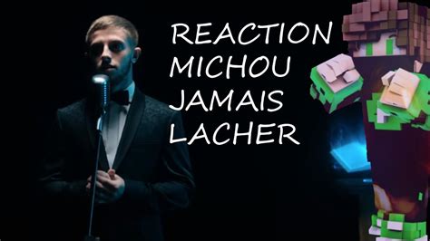 JE REAGIS AU NOUVEAU CLIP DE Michou Jamais Lâcher YouTube