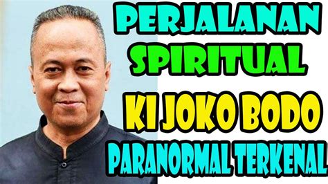 Dibalik Kisah Ki Joko Bodo Paranormal Terkenal Dan Fenomenal Youtube