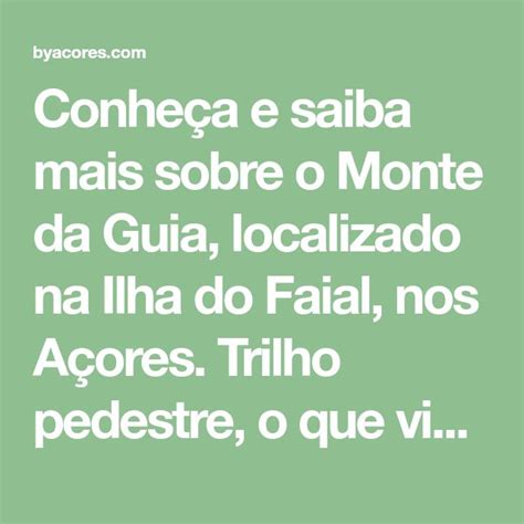 Conhe A E Saiba Mais Sobre O Monte Da Guia Localizado Na Ilha Do Faial