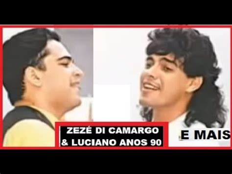 ZEZÉ DI CAMARGO E LUCIANO OS MAIORES CLÁSSICOS DOS ANOS 90