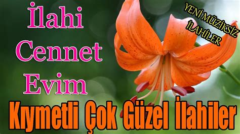 EN GÜZEL İLAHİLER KARIŞIK İLAHİLER YENİ MÜZİKSİZ İLAHİLER HUZUR VEREN