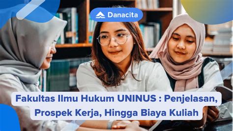 Fakultas Ilmu Hukum UNINUS Penjelasan Prospek Kerja Hingga Biaya