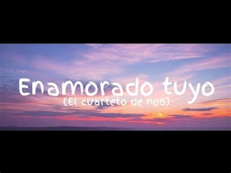 El Cuarteto De Nos Enamorado Tuyo Letra Youtube