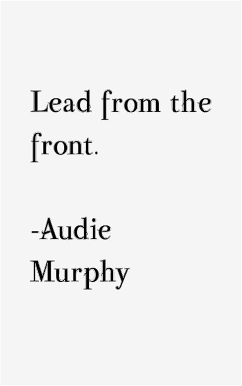 Audie Murphy Quotes & Sayings