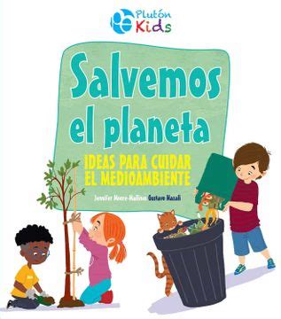 Libro Salvemos el planeta Ideas para cuidar el medioambiente Plutón