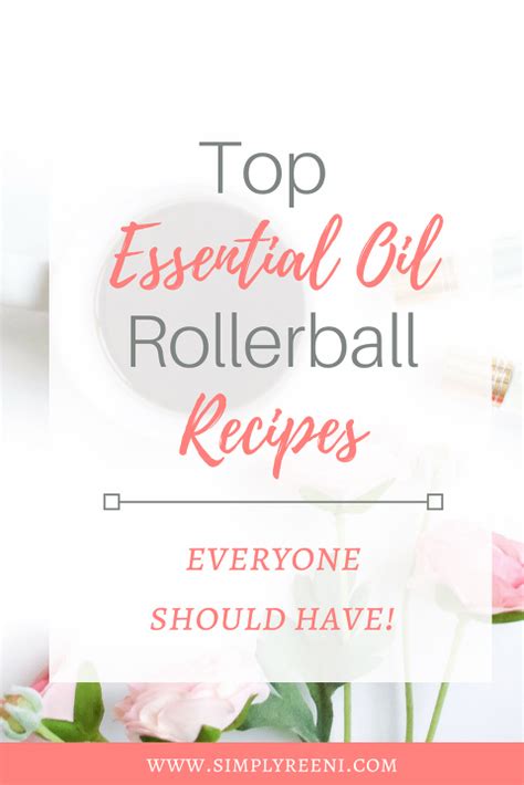 Top Essential Oil Rollerball Recipes Everyone Should Have Simply Reeni