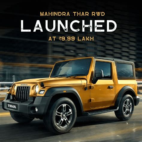 Mahindra Thar Rwd Launched At Rs 9 99 Lakh The Introductory Prices