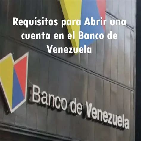 Requisitos Para Abrir Cuenta En El Banco De Venezuela 2025 Elyex