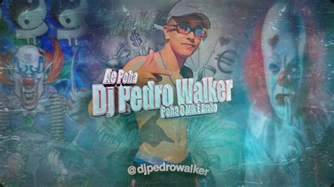 Montagem De Vagabundo Dj Pedro Walker E Dj Biel Youtube