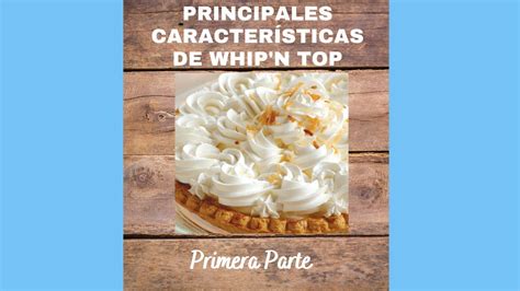 Caracter Sticas Principales De Nuestras Cremas Para Batir Whip N Top