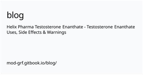 Helix Pharma Testosterone Enanthate Testosterone Enanthate Uses Side