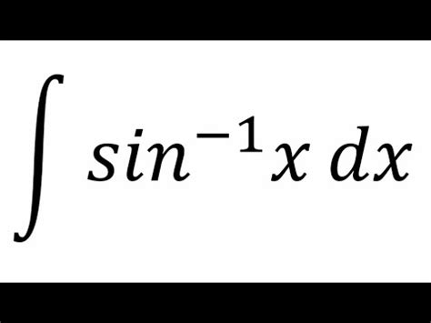 Integral Of Arcsin X YouTube