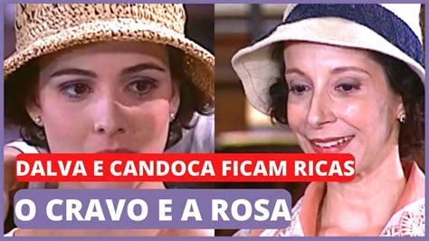 O Cravo E A Rosa Ap S Humilha O Dalva E Candoca Ficam Ricas Saiba