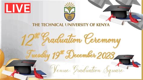 LIVE!! Technical University of Kenya 12th Graduation Ceremony ...