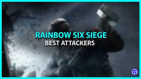 Best Attacking Operators In Rainbow Six Siege - Gamer Tweak