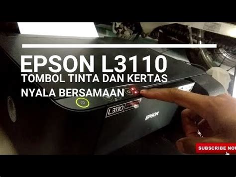 EPSON L3110 TOMBOL TINTA DAN KERTAS NYALA BERSAMAAN YouTube