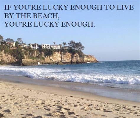 If You Re Lucky Enough To Live By The Beach You Re Lucky Enough Saw