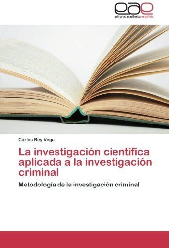 La Investigaci N Cient Fica Aplicada A La Investigaci N Criminal