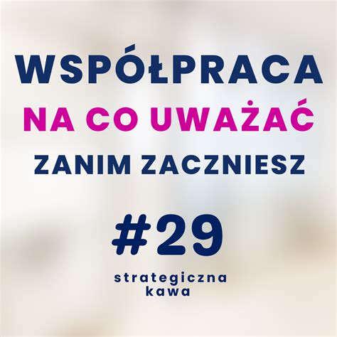 Wsp Praca Na Co Uwa A Zanim Zaczniesz Barbara Jurga