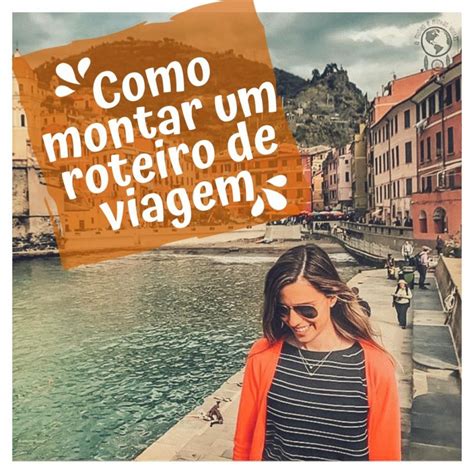 O Mundo E Minhas Voltas Blog De Viagem Como Montar Um Roteiro De