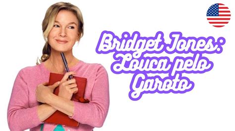 Bridget Jones Louca Pelo Garoto Ela Est De Volta E Segue Sendo