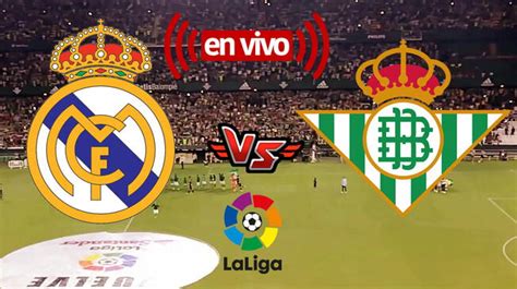 Real Madrid Vs Betis Ver En Vivo Online Hoy Aqu V A Directv Horarios