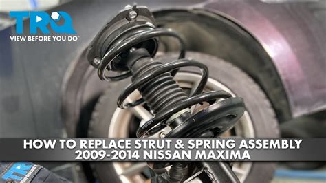 How To Replace Strut And Spring Assembly 2009 2014 Nissan Maxima Youtube