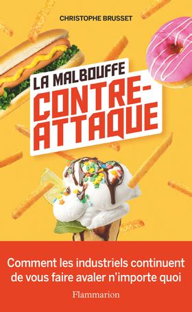 La Malbouffe Contre Attaque De Christophe Brusset Editions Flammarion